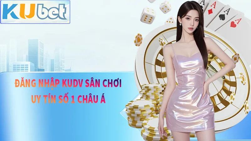 Đăng Nhập KUDV – Truy Cập Nhanh, Trải Nghiệm Mượt Nhất 2025