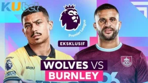 Wolves Vs Burnley: TRẬN “6 Điểm” Sinh Tử