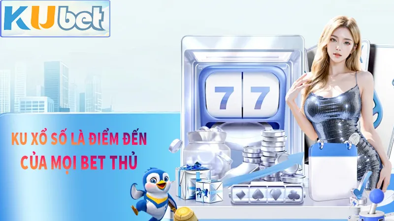 Ku xổ số luôn được cộng đồng bet thủ tin yêu và lựa chọn