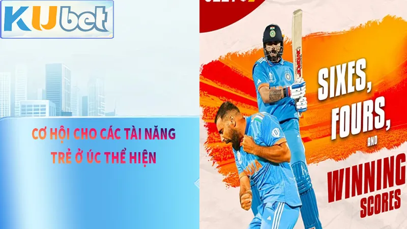 Cơ hội để cho thế hệ mới của Cricket Úc