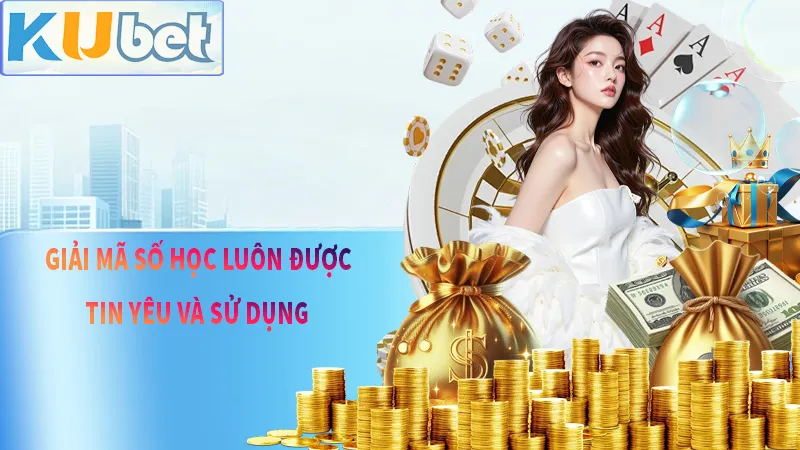 Giải mã số học KUBET luôn được hội viên tin dùng vì sự chuyên nghiệp và cẩn thận trong các nghiên cứu của mình