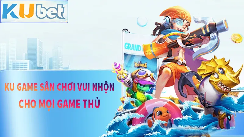 Sảnh game vui nhộn cho mọi game thủ và cược thủ