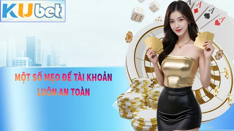 Một số mẹo để bảo vệ tài khoản của bạn