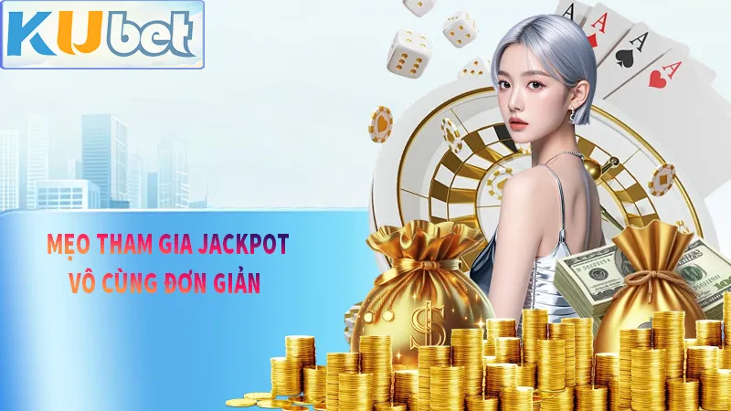 Mẹo tham gia jackpot đơn giản