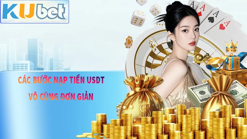 Các bước hướng dẫn nạp tiền USDT đơn giản mà KUDV muốn chia sẻ cho bạn