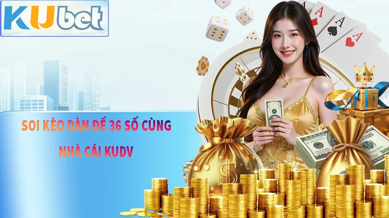 Soi dàn đề 36 số chưa bao giờ là khó với KUDV