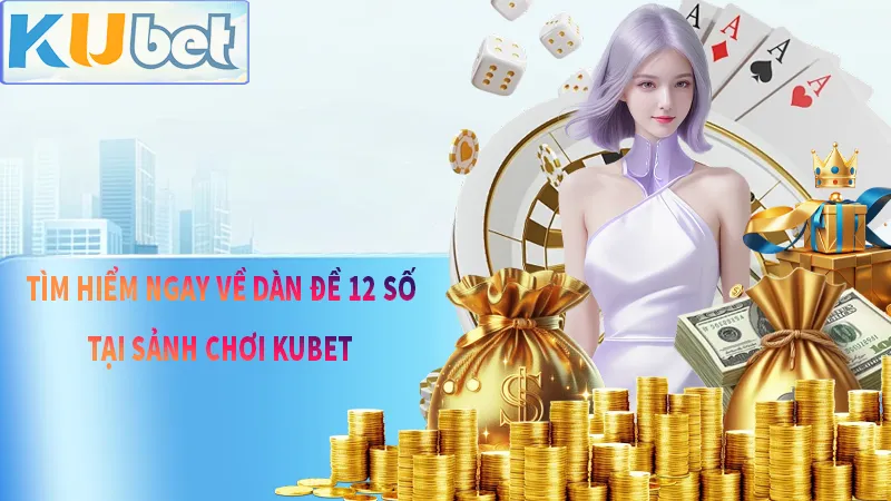 Hiểu ngay về dàn đề 12 số nhanh nhất và dễ dàng nhất