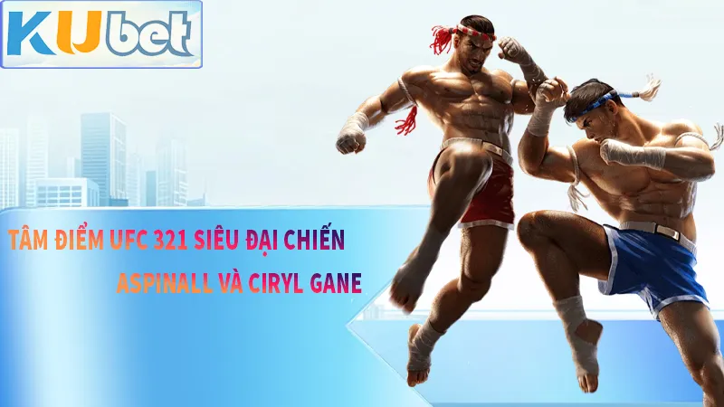 Tâm điểm của UFC 321 đại chiến kinh điển