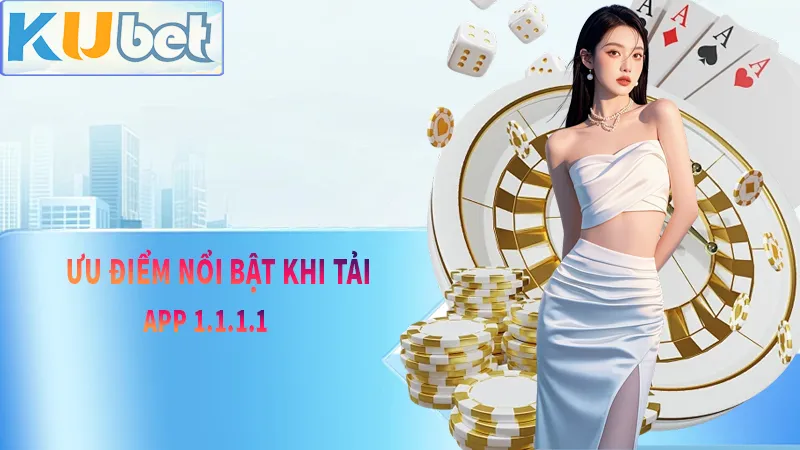 Ưu điểm khi tải app 1.1.1.1