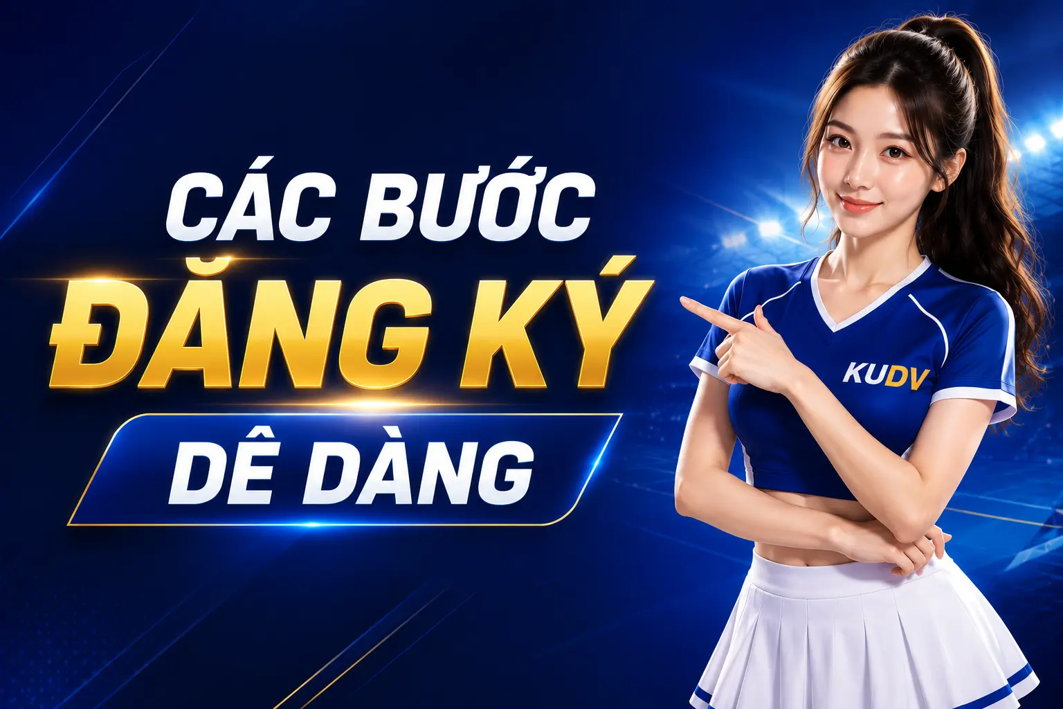 Các bước đăng ký dễ dàng